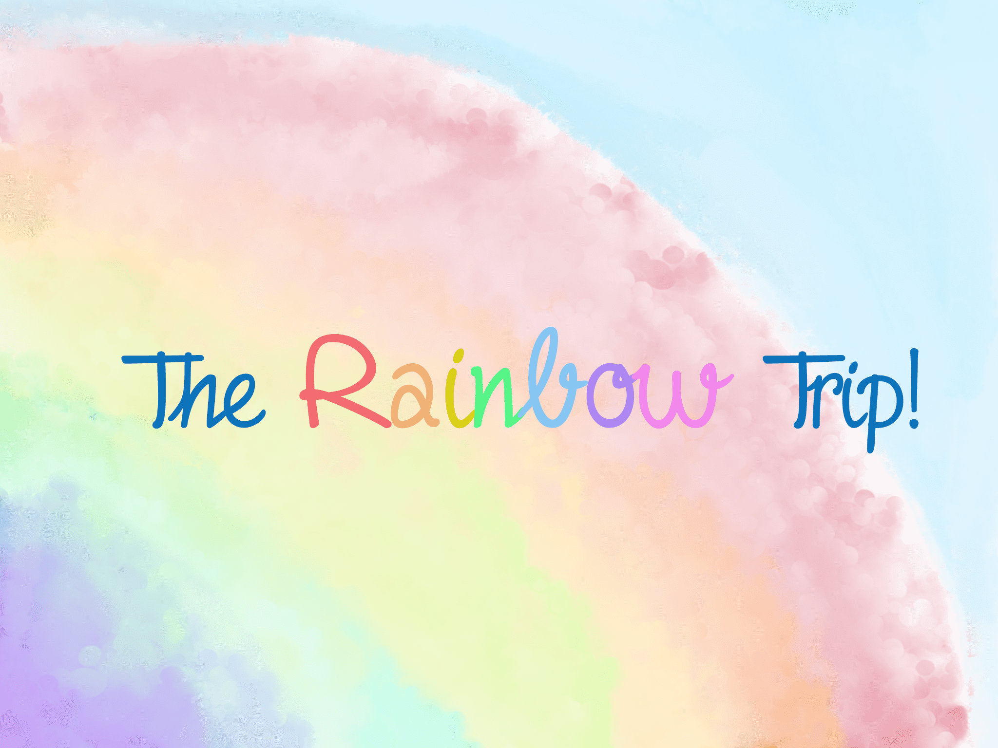 The Rainbow Trip!